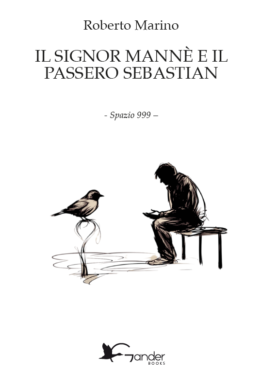 Il Signor Mannè e il passero Sebastian - Roberto Marino